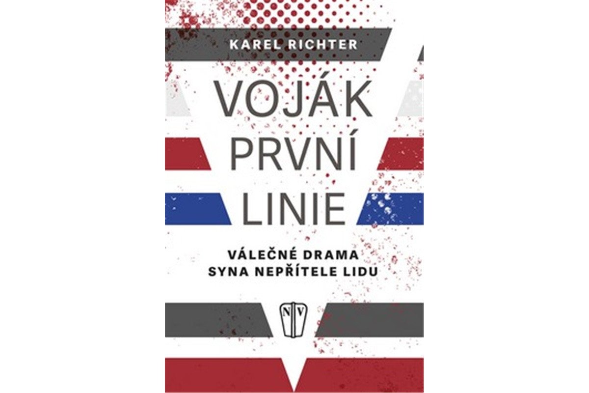Voják první linie - Válečné drama syna nepřítele lidu – Richter Karel