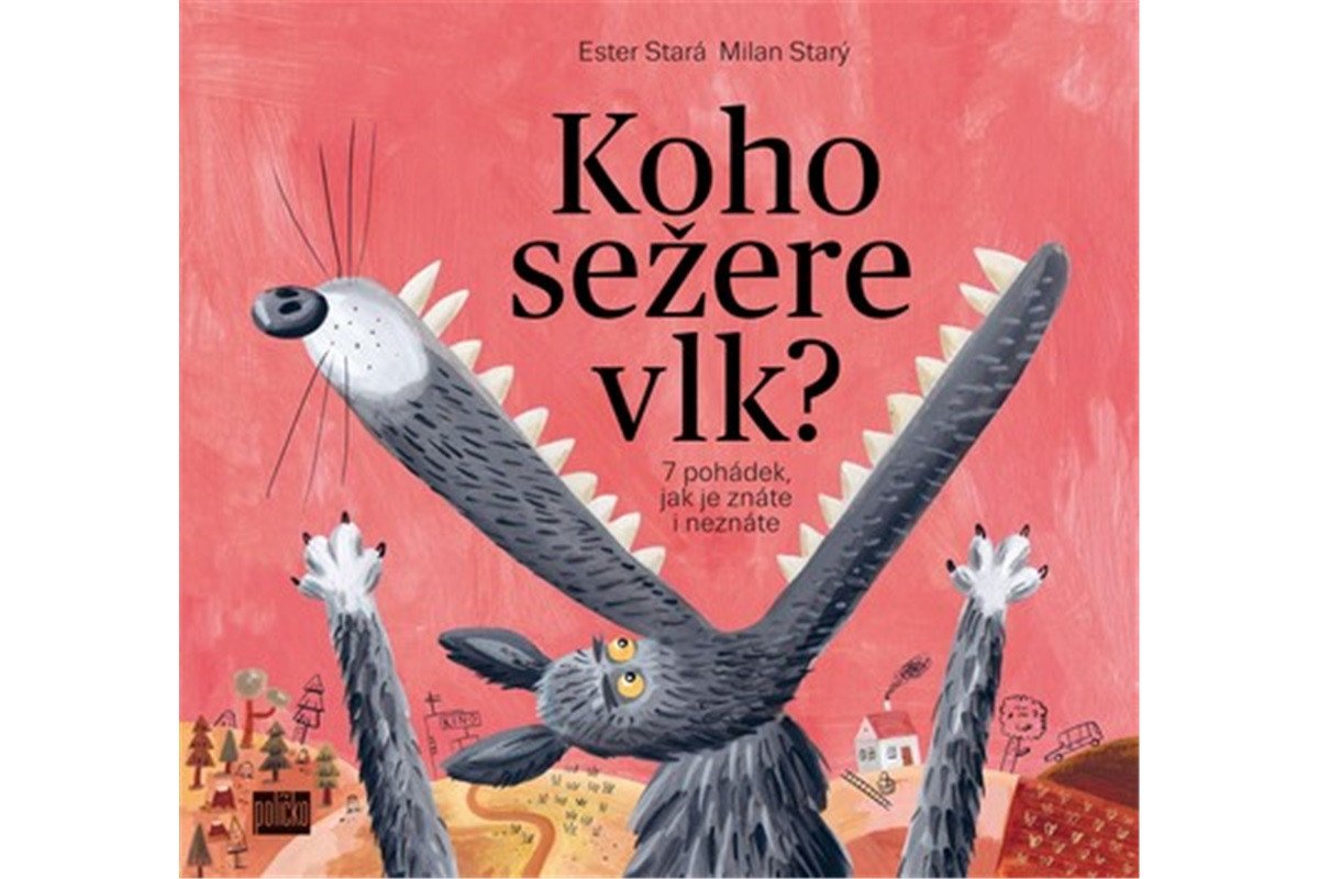 Koho sežere vlk - 7 pohádek jak je znáte i neznáte – Stará Ester