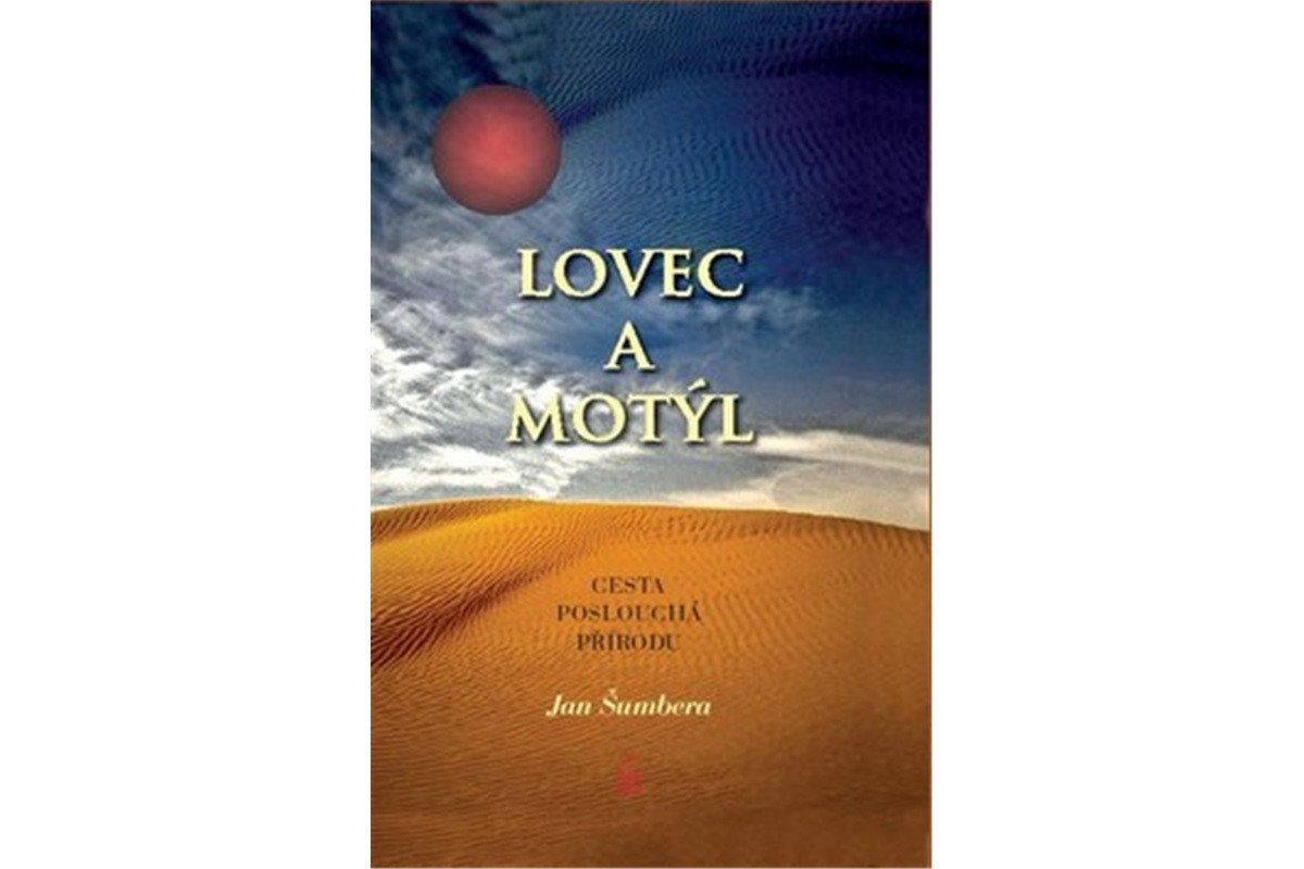 Lovec a motýl - Cesta poslouchá přírodu – Šumbera Jan