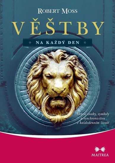 Věštby na každý den - Hry se znaky symboly a synchronicitou v každodenním životě – Moss Robert