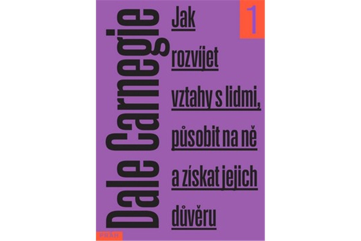 Jak rozvíjet vztahy s lidmi působit na ně a získat jejich důvěru – Carnegie Dale
