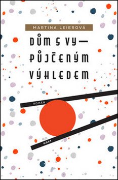 Dům s vypůjčeným výhledem – Leierová Martina