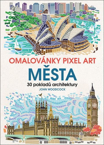 Omalovánky Pixel Art Města - 30 pokladů architektury – Woodcock John