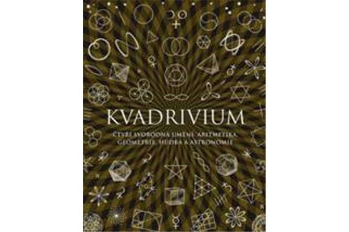 Kvadrivium - Čtyři svobodná umění aritmetika geometrie hudba a astronomie – Ashton Anthony