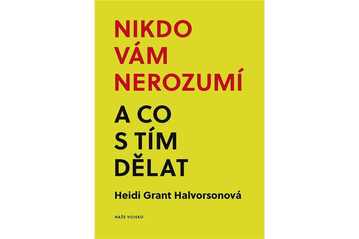 Nikdo vám nerozumí a co s tím dělat – Grant Halvorsonová Heidi