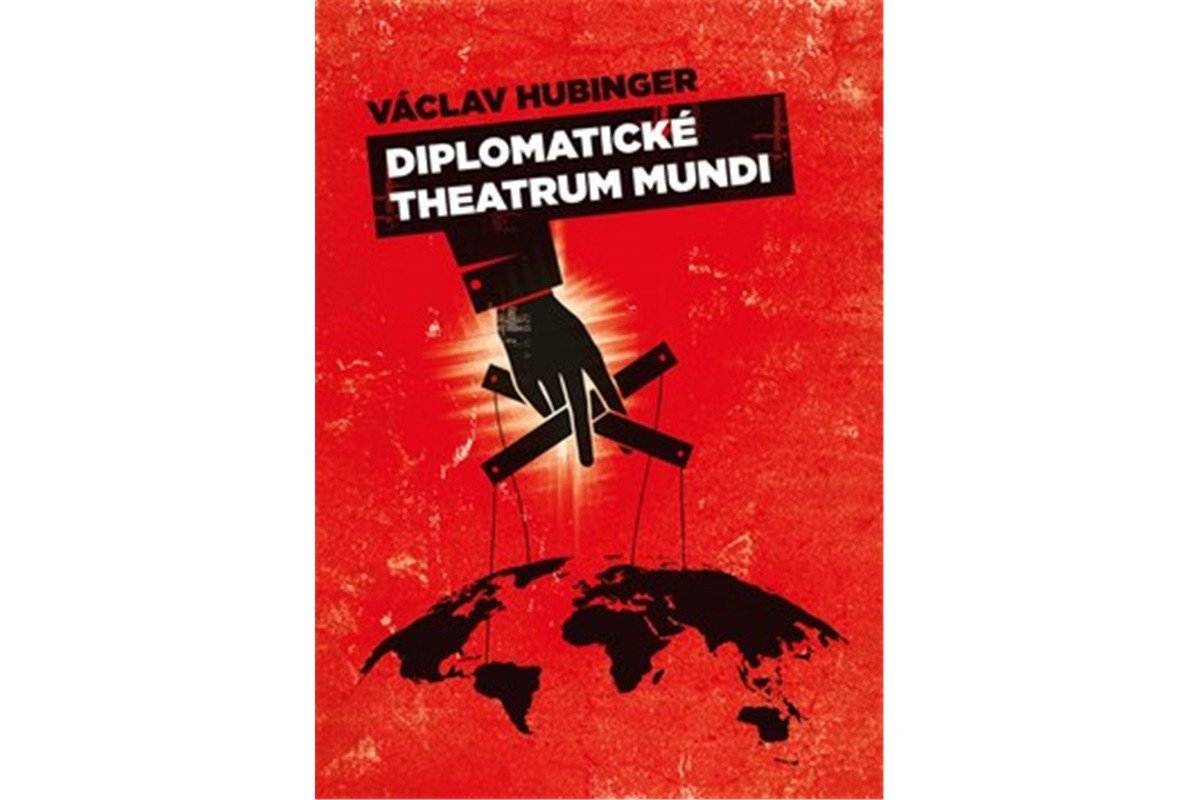 Diplomatické theatrum mundi – Hubinger Václav