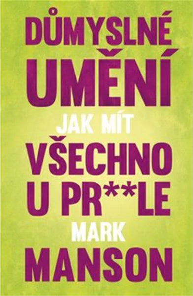 Důmyslné umění, jak mít všechno u prdele – Manson Mark (2017)