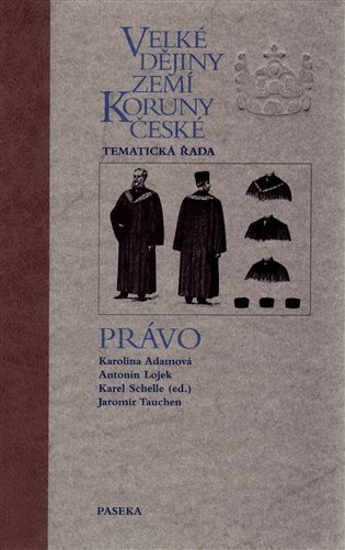 Velké dějiny zemí Koruny české Právo – Schelle Karel