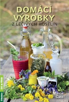 Domácí výrobky z léčivých rostlin – Gato Martin (2017)