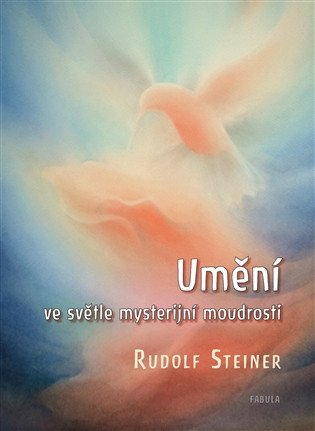Umění ve světle mysterijní moudrosti – Steiner Rudolf