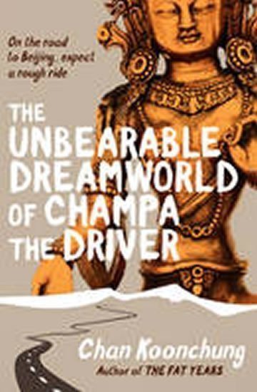 The Unbearable Dreamworld of Champa the Driver – Koonchung Chan