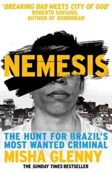 Nemesis The Hunt for Brazils Most Wanted Criminal – Glenny Misha