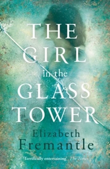 The Girl In Glass Tower – Fremantleová Elizabeth
