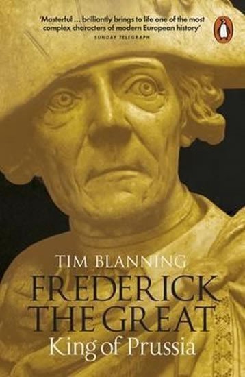 Frederick the Great King of Prussia – Blanning Tim