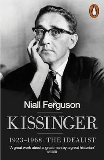 Kissinger 1923-1968 - The Idealist – Ferguson Niall