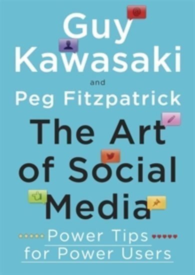 The Art of Social Media - Power Tips for Power Users – Kawasaki Guy