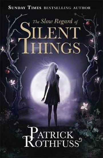 The Slow Regard of Silent Things – Rothfuss Patrick