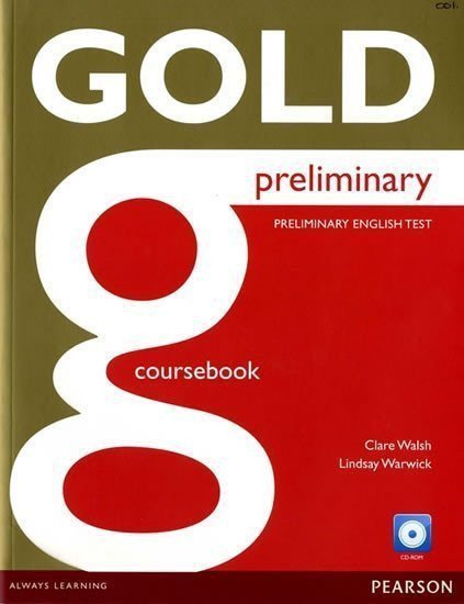 Gold Preliminary Coursebook with CD-ROM Pack – Walsh Clare