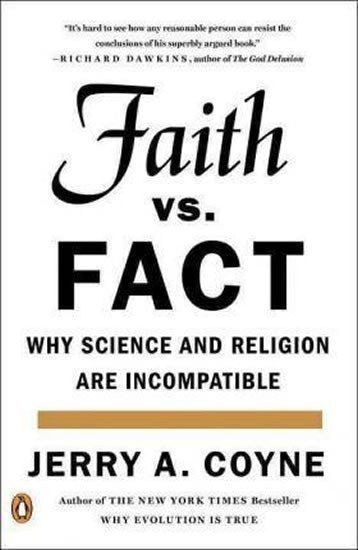 Faith Versus Fact: Why Science and Religion Are Incompatible – Coyne Jerry A (2017)