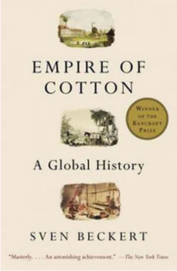 Empire of Cotton - A Global History – Beckert Sven