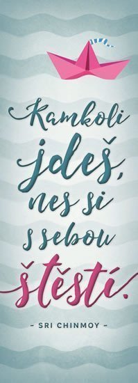 Plechová cedulka - Kamkoli jdeš nes si s sebou štěstí