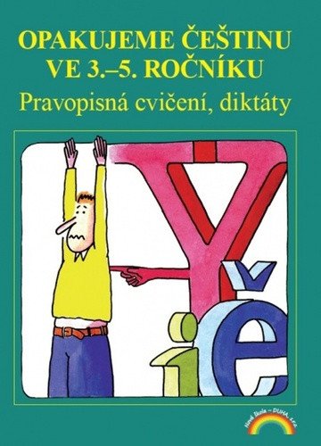 Opakujeme češtinu ve 3 až 5 ročníku - Pravopisná cvičení diktáty – group of authors