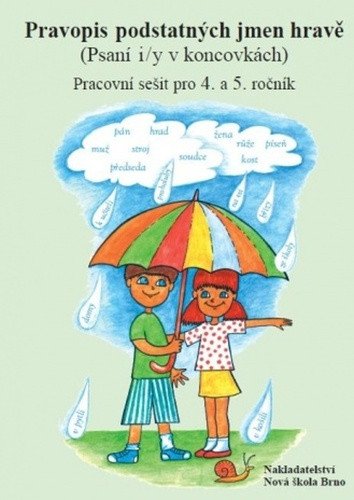 Pravopis podstatných jmen hravě – pracovní sešit pro 4 a 5 ročníkpsaní iy v koncovkách – group of authors