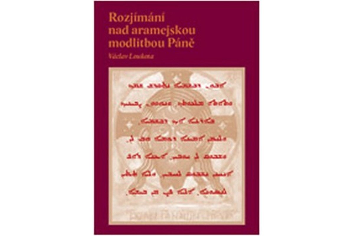 Rozjímání nad aramejskou modlitbou Páně – Loukota Václav