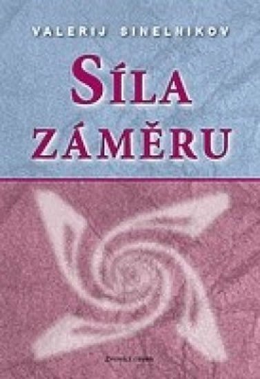 Síla záměru – Sineľnikov Valerij