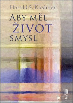 Aby měl život smysl – Kushner Harold S
