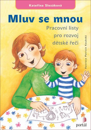 Mluv se mnou - Pracovní listy pro rozvoj dětské řeči – Slezáková Kateřina