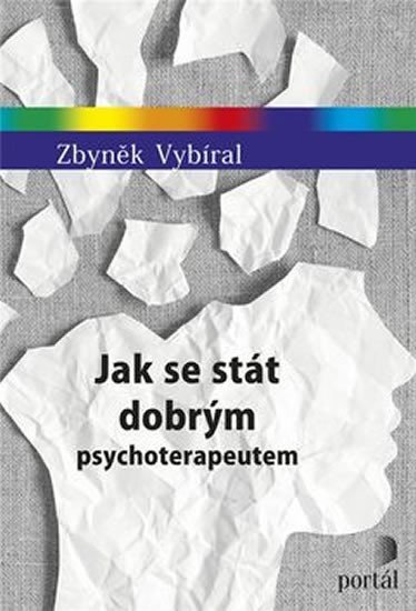 Jak se stát dobrým psychoterapeutem – Vybíral Zbyněk