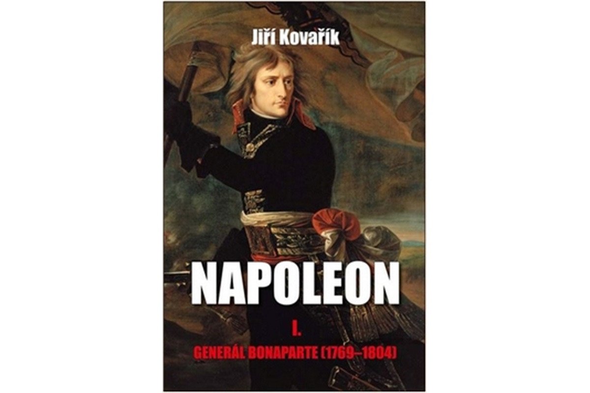Napoleon I - Generál Bonaparte 1769-1804 – Kovařík Jiří