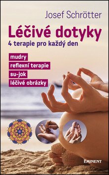 Léčivé dotyky - 4 terapie pro každý den – Schrötter Josef