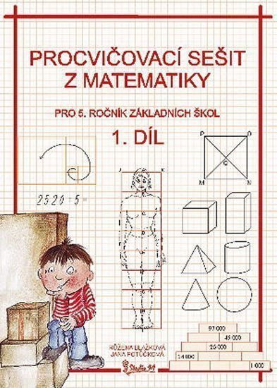 Procvičovací sešit z matematiky pro 5 ročník základních škol 1 díl – Potůčková Jana