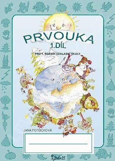 Prvouka pro 1 ročník základní školy 1 – Potůčková Jana