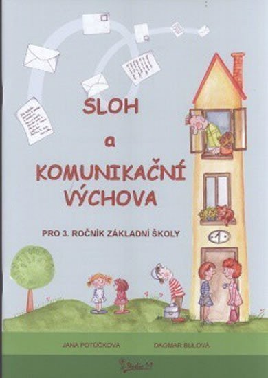 Sloh a Komunikační výchova pro 3 ročník základní školy – Potůčková Jana Bulová Dagmar