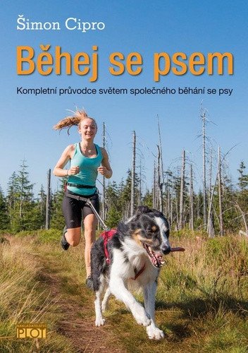 Běhej se psem - Kompletní průvodce světem společného běhání se psy – Cipro Šimon