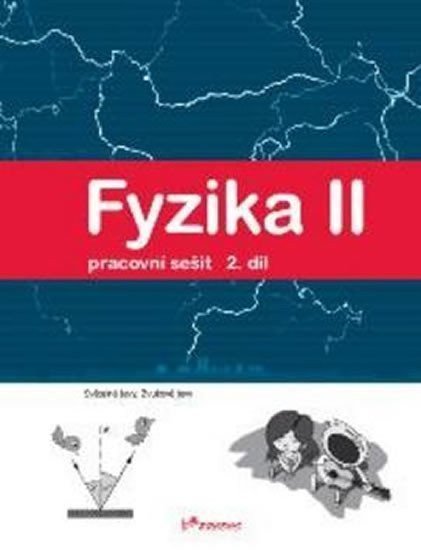 Fyzika II - 2díl - Pracovní sešit - Světelné jevy zvukové jevy – group of authors