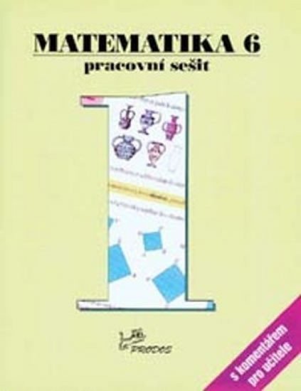 Matematika 6 - Pracovní sešit 1 s komentářem pro učitele – Molnár Josef