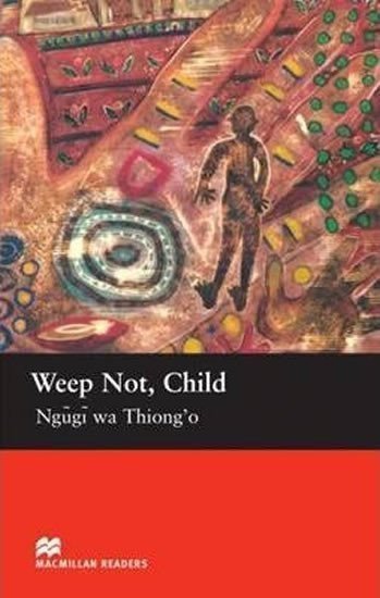 Macmillan Readers Upper-Intermediate Weep Not Child – Thiongo Ngugi Wa