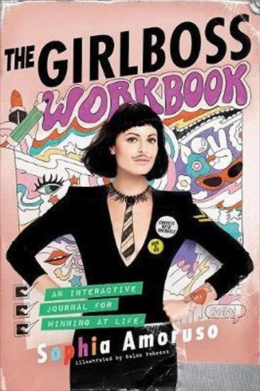 The Girlboss Workbook  An Interactive Journal for Winning at Life – Amoruso Sophia