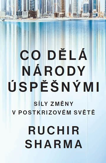 Co dělá národy úspěšnými - Síly změny v postkrizovém světě – Sharma Ruchir