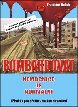 Bombardovat nemocnice je normální – Roček František