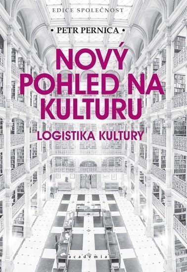 Nový pohled na kulturu - Logistika kultury – Pernica Petr
