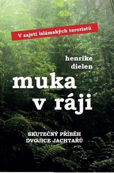 Muka v ráji - V zajetí islámských teroristů – Dielen Henrike