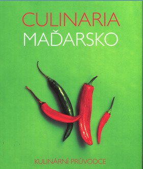 Culinaria Maďarsko - Kulinární průvodce – Gergelyová Anikó