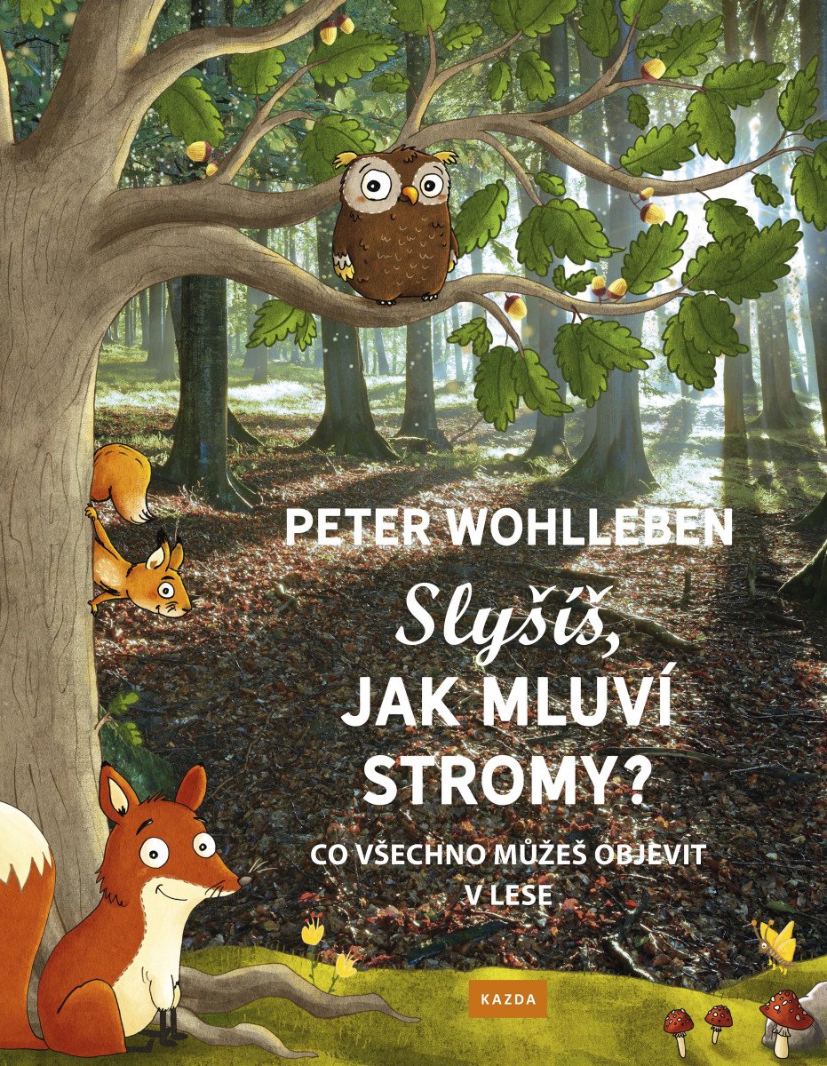 Slyšíš jak mluví stromy - Co všechno můžeš objevit v lese – Wohlleben Peter