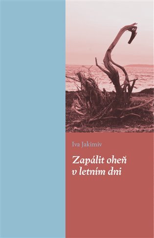 Zapálit oheň v letním dni – Jakimiv Iva