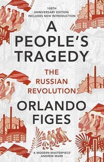 A Peoples Tragedy  The Russian Revolution – Figes Orlando